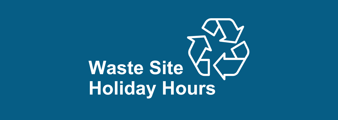 Waste Site Holiday Hours