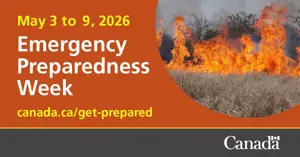May 3 to 9, 2026 Emergency Preparedness Week  Canada.ca/get-prepared with image of a grass fire.  The Government of Canada logo in the bottom right hand corner.
