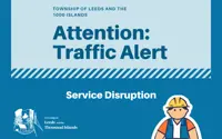 Township of Leeds and the Thousand Islands Traffic Alert  Service Disruption with the township logo on the bottom left, a construction worker on the bottom rightt 